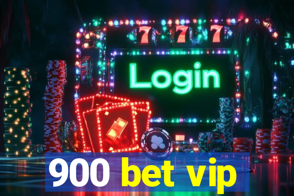 900 bet vip